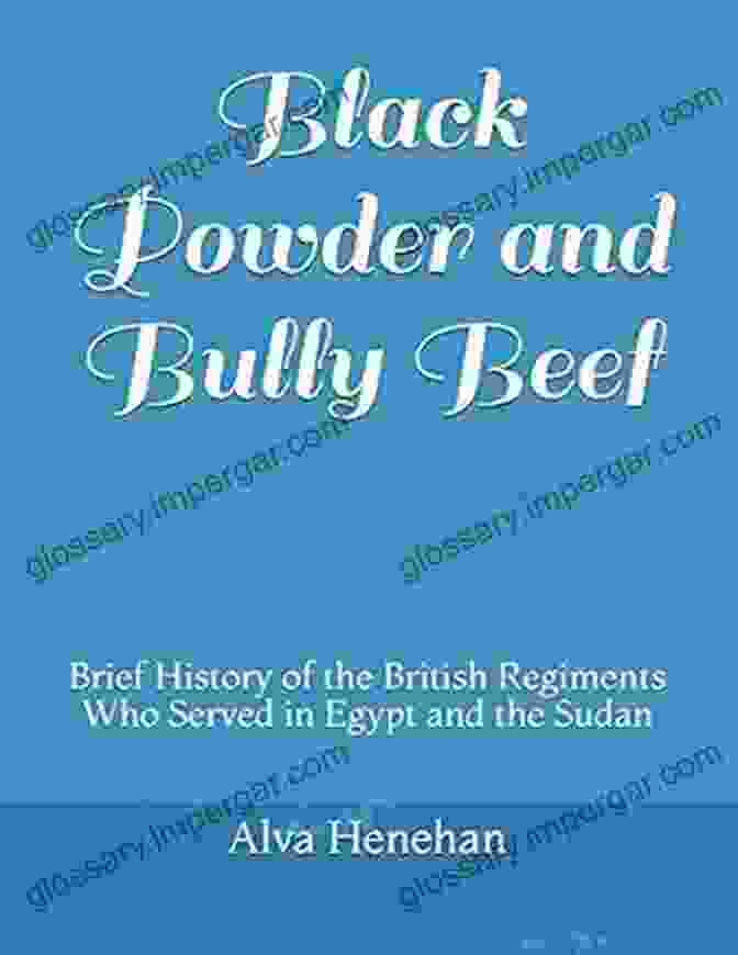 A Brief History Of The British Regiments Who Served In Egypt And The Sudan Book Cover Black Powder And The Flash Of Cold Birmingham Steel: A Brief History Of The British Regiments Who Served In Egypt And The Sudan