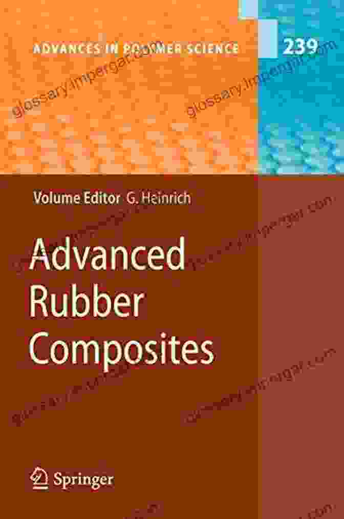 Advanced Rubber Composites: Advances In Polymer Science 239 Advanced Rubber Composites (Advances In Polymer Science 239)