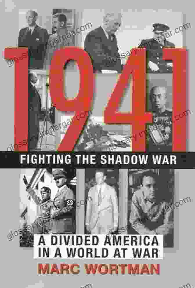 Book Cover Of 'Fighting The Shadow War' 1941: Fighting The Shadow War: A Divided America In A World At War