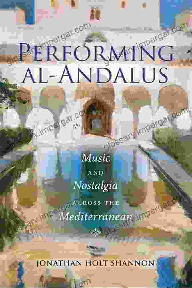 Book Cover Of 'Music And Nostalgia Across The Mediterranean: Public Cultures Of The Middle East' Performing Al Andalus: Music And Nostalgia Across The Mediterranean (Public Cultures Of The Middle East And North Africa)