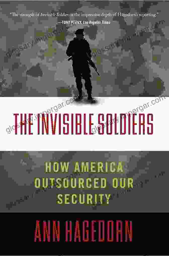 Book Cover Of 'The Invisible Soldiers' With A Soldier's Silhouette Against A City Skyline The Invisible Soldiers: How America Outsourced Our Security