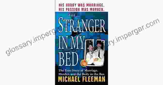 Book Cover Of 'The Stranger In My Bed' Showing A Woman In A Bed With A Mysterious Man Looming Over Her The Stranger In My Bed: The True Story Of Marriage Murder And The Body In The Box (St Martin S True Crime Library)