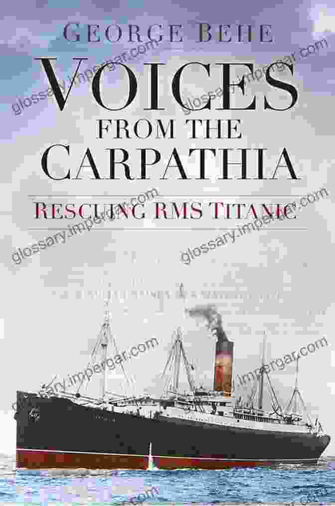 Book Cover Of Voices From The Carpathia Voices From The Carpathia: Rescuing RMS Titanic (Voices From History)