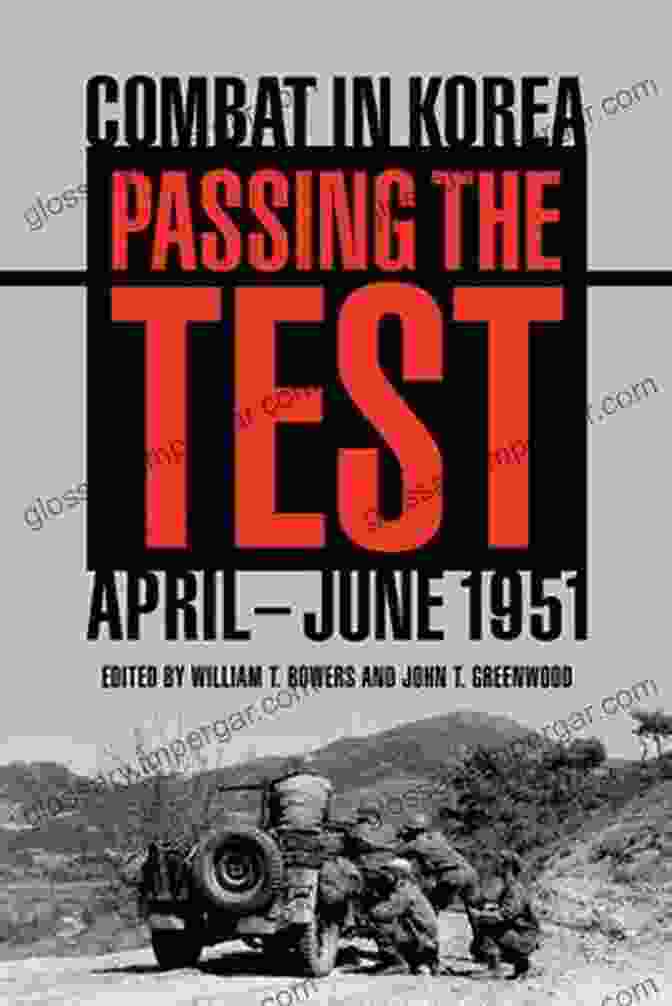 Cover Of The Book 'Combat In Korea April June 1951' Passing The Test: Combat In Korea April June 1951 (Battles And Campaigns)