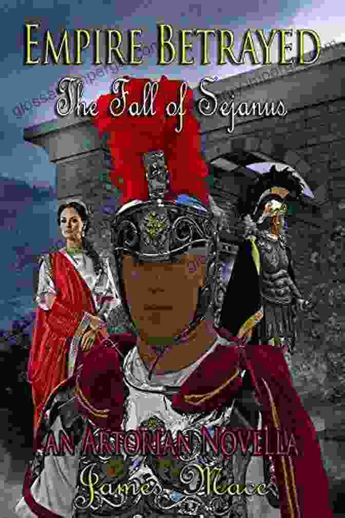 Empire Betrayed: The Fall Of Sejanus Book Cover Empire Betrayed: The Fall Of Sejanus