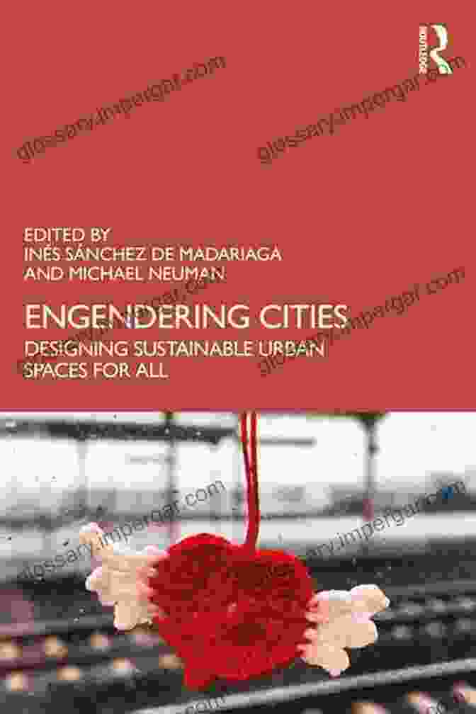 Engendering Cities Book Cover, Featuring A Vibrant Montage Of Diverse Individuals Interacting In An Urban Setting. Engendering Cities: Designing Sustainable Urban Spaces For All