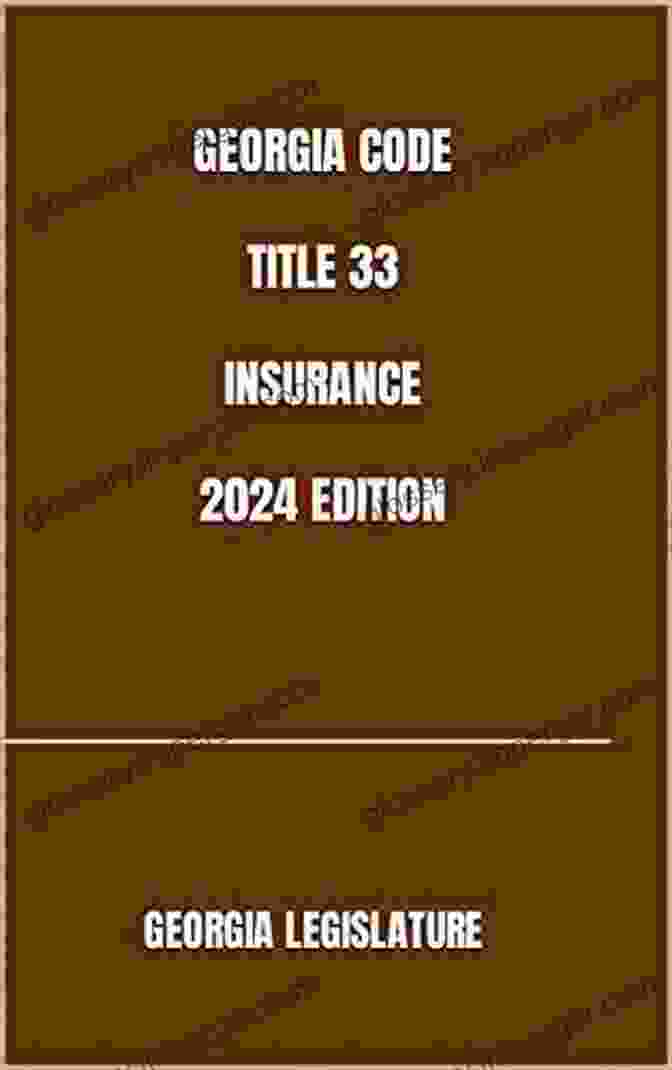 Georgia Code Title 33 Insurance 2024 Edition Book Cover GEORGIA CODE TITLE 33 INSURANCE 2024 EDITION