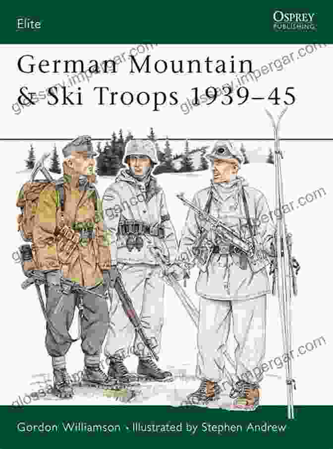 German Mountain Ski Troops 1939 45: The Elite 63rd Gebirgsjäger Regiment German Mountain Ski Troops 1939 45 (Elite 63)