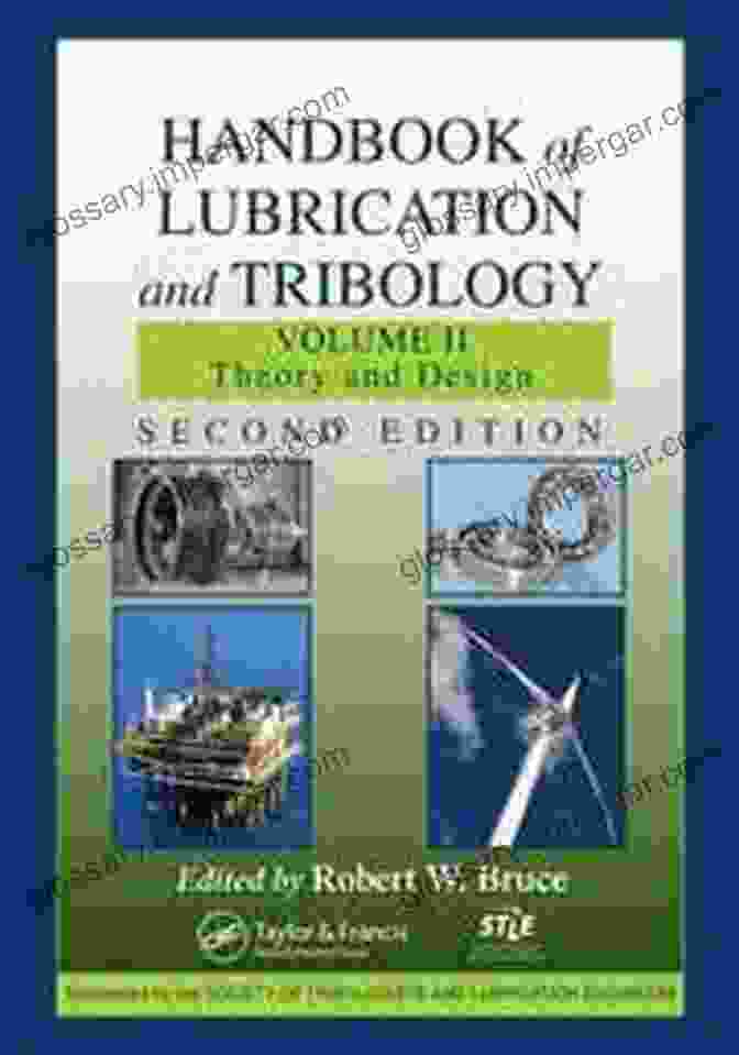 Handbook Of Lubrication And Tribology: A Comprehensive Guide To Friction Control Handbook Of Lubrication And Tribology: Volume I Application And Maintenance Second Edition (Handbook Of Lubrication (Theory Practice Of Tribology) 1)