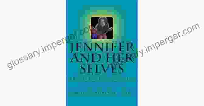 Jennifer And Her Selves Book Cover Jennifer And Her Selves Gerald Schoenewolf