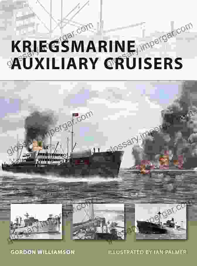 Kriegsmarine Auxiliary Cruiser At Sea Kriegsmarine Auxiliary Cruisers (New Vanguard 156)