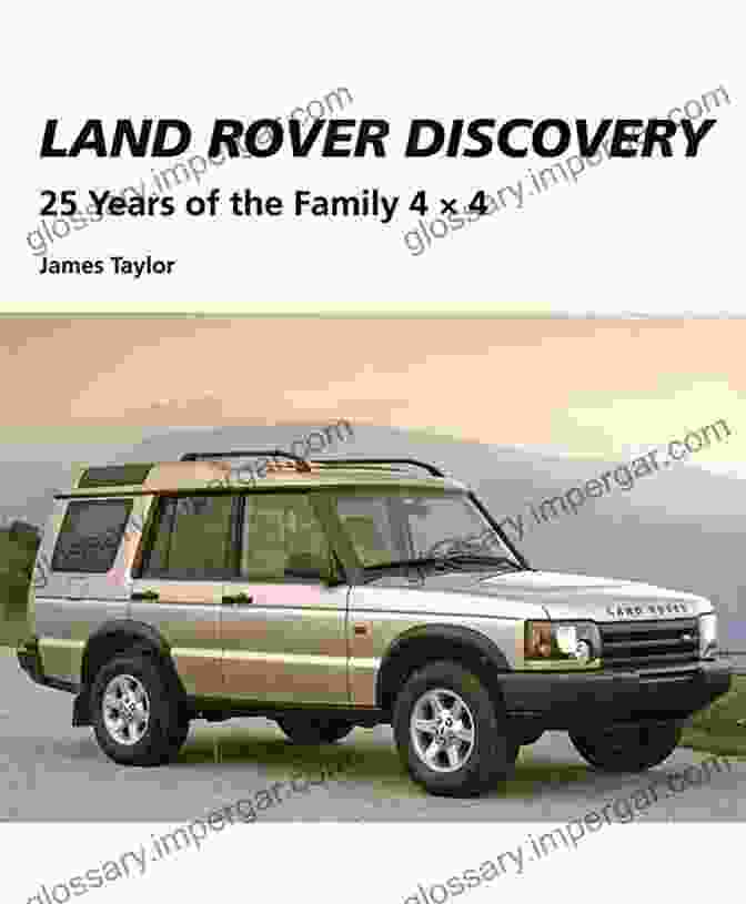 Land Rover Discovery 25 Years Of The Family Land Rover Discovery: 25 Years Of The Family 4 X 4