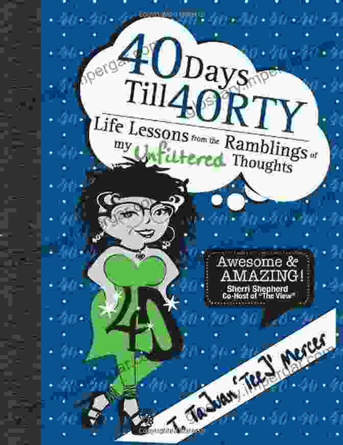 Life Lessons From The Ramblings Of My Unfiltered Thoughts Book Cover 40 Days Till 40RTY: Life Lessons From The Ramblings Of My UNFILTERED Thoughts