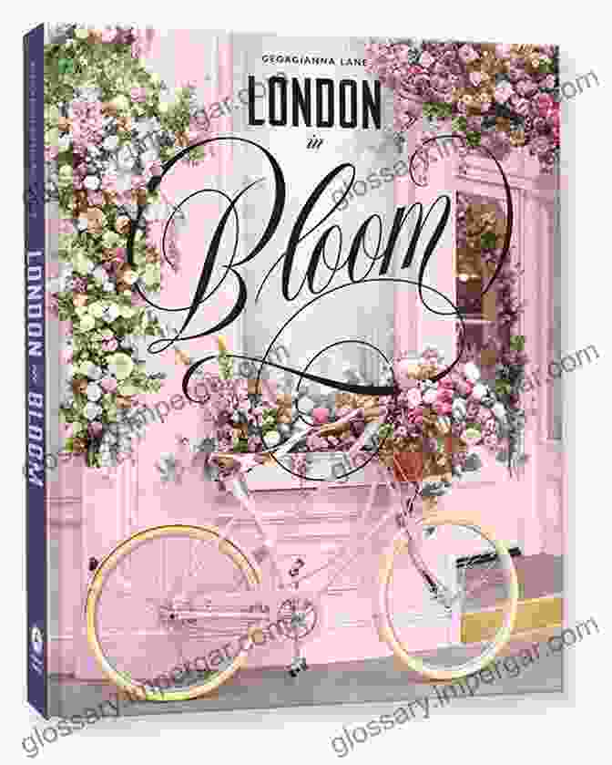 London In Bloom Book Cover Featuring Blooming Flowers In The City London In Bloom Georgianna Lane