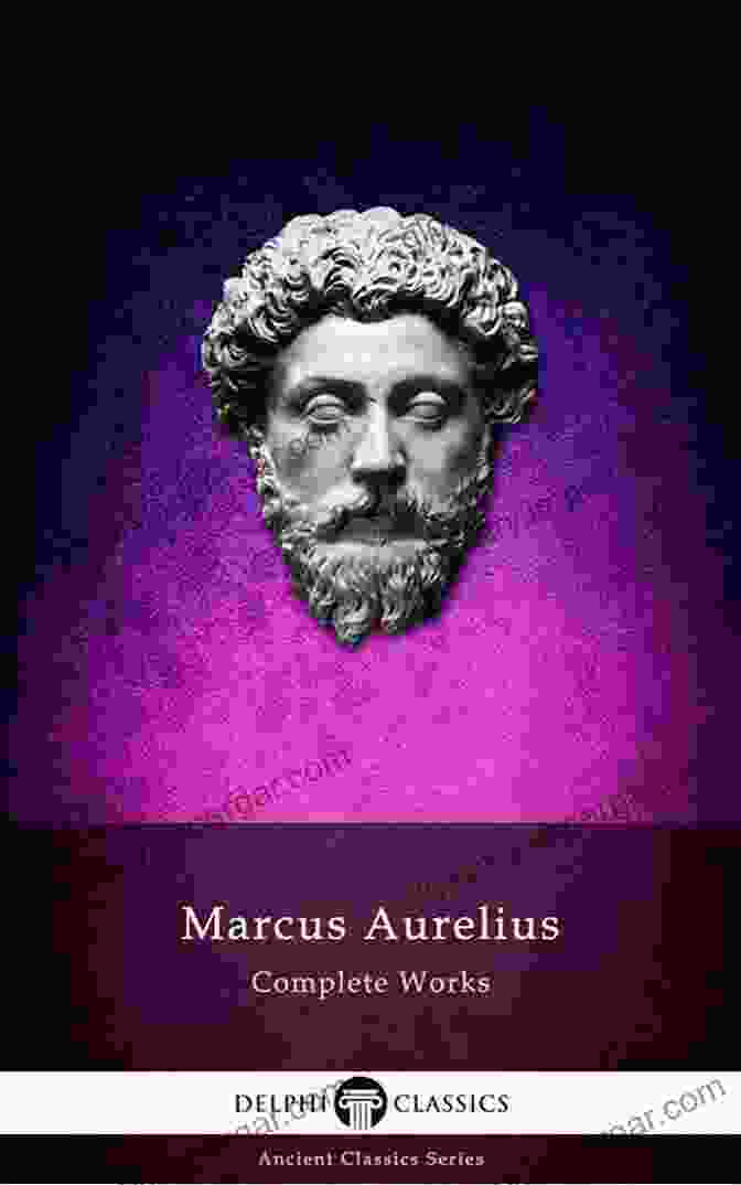 Marcus Aurelius Portrait Delphi Complete Works Of Marcus Aurelius (Illustrated) (Delphi Ancient Classics 37)