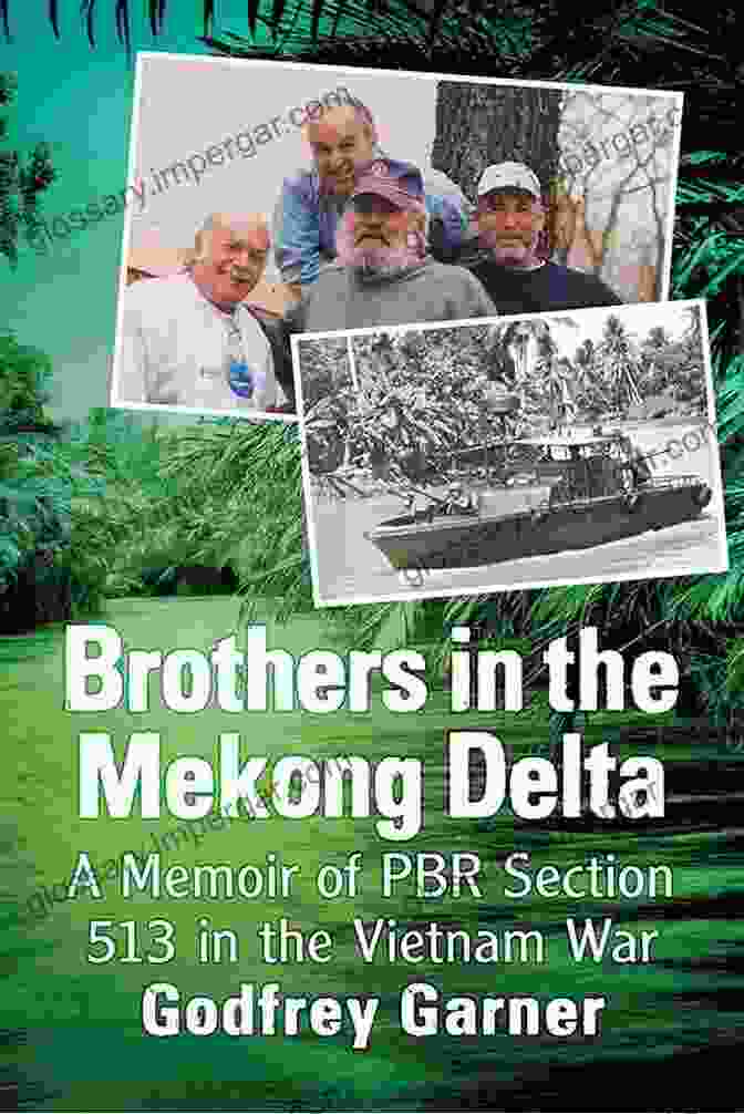 Memorial To PBR Section 513 Brothers In The Mekong Delta: A Memoir Of PBR Section 513 In The Vietnam War