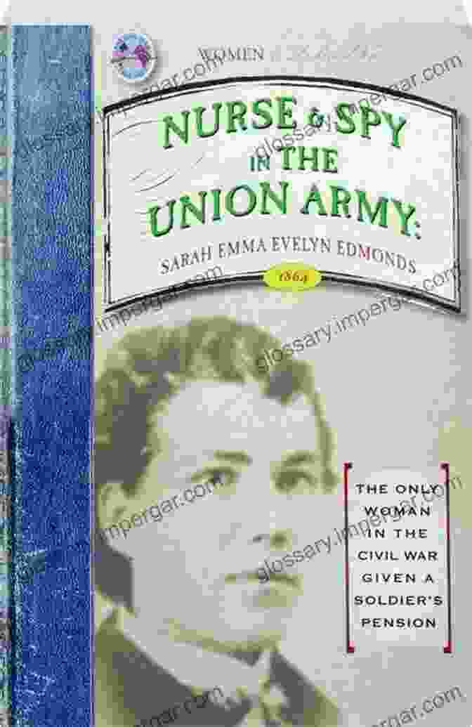 Nurse And Spy In The Union Army Book Cover Nurse And Spy In The Union Army The Adventures And Experiences Of A Woman In Hospitals Camps And Battle Fields