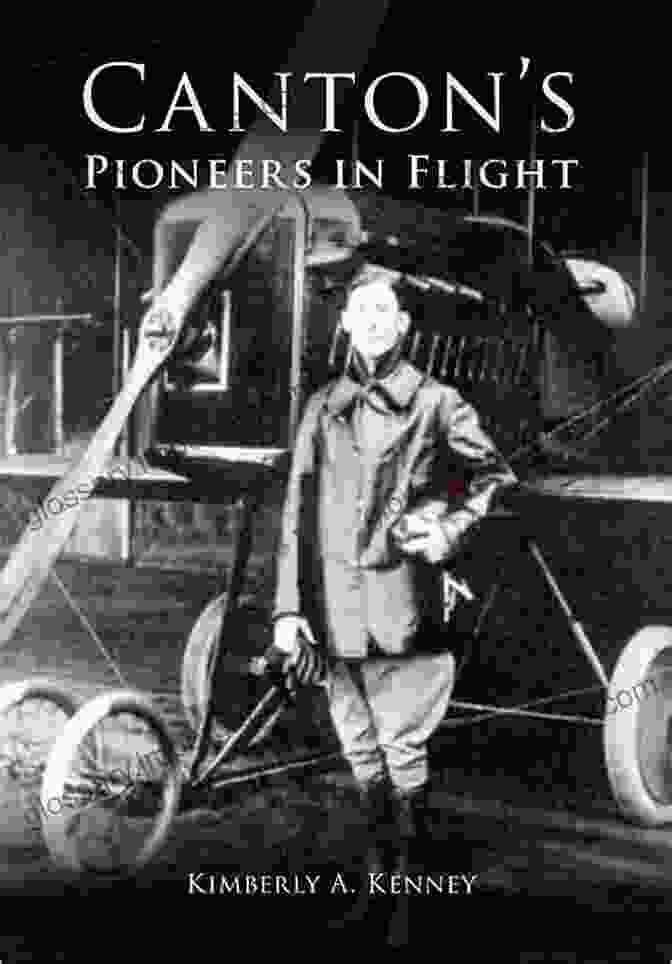 Photo Of The Book Canton Pioneers In Flight By Kimberly Kenney Canton S Pioneers In Flight Kimberly A Kenney