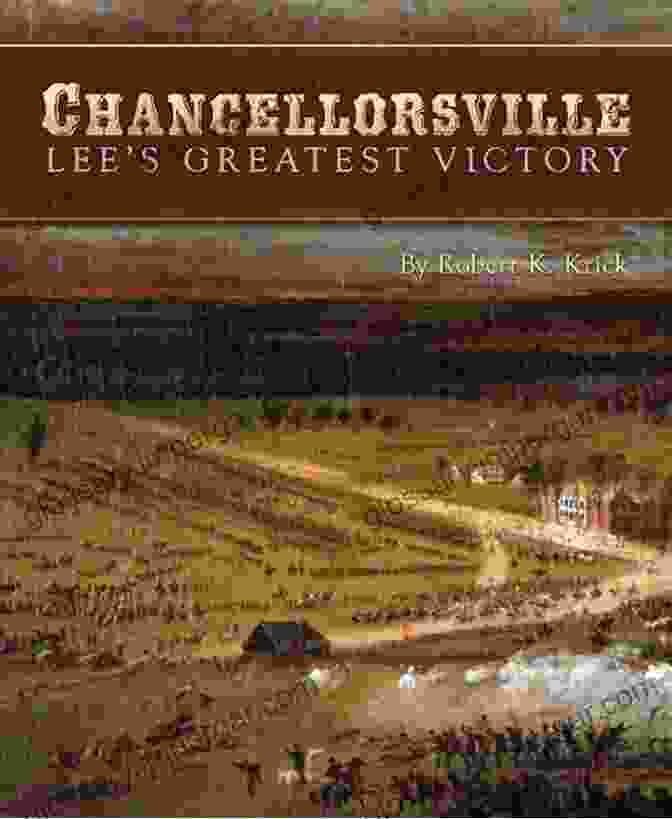 Robert E. Lee's Audacious Victory At The Battle Of Chancellorsville, A Testament To His Brilliance And The Resilience Of The Confederate Army. The First Day At Gettysburg: Essays On Confederate And Union Leadership