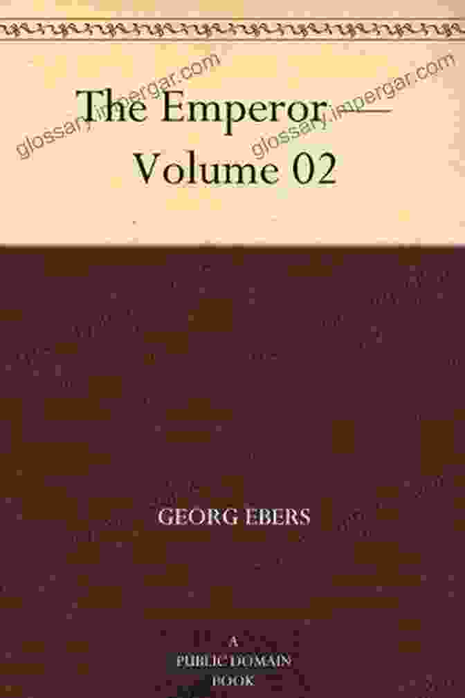 The Emperor Volume 02 By Georg Ebers The Emperor Volume 02 Georg Ebers