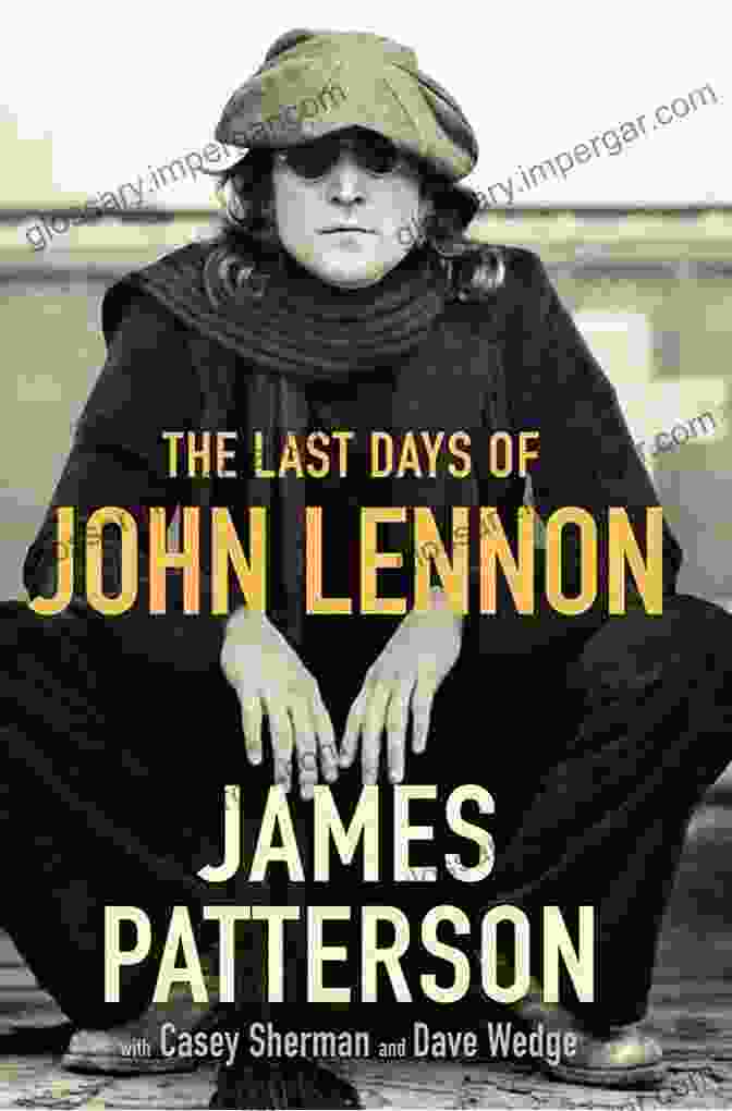 The Last Days Of John Lennon By James Patterson The Last Days Of John Lennon