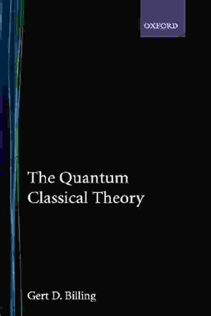 The Quantum Classical Theory By Gert Billing The Quantum Classical Theory Gert D Billing