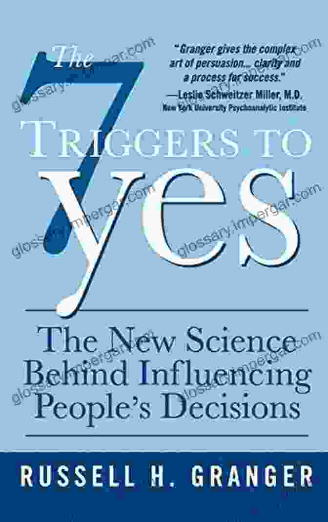 The Triggers To Yes Book Cover The 7 Triggers To Yes: The New Science Behind Influencing People S Decisions