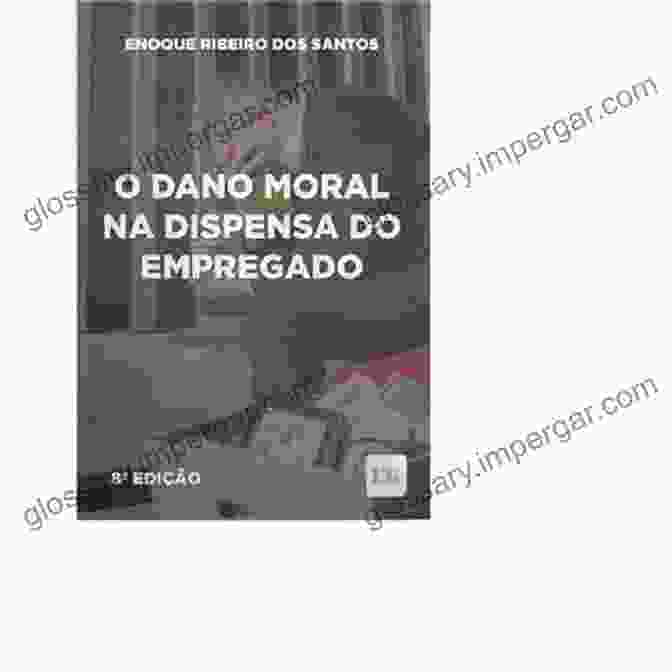 Understanding Dano Moral Na Dispensa Do Empregado: A Guide For Employees And Employers Dano Moral Na Dispensa Do Empregado