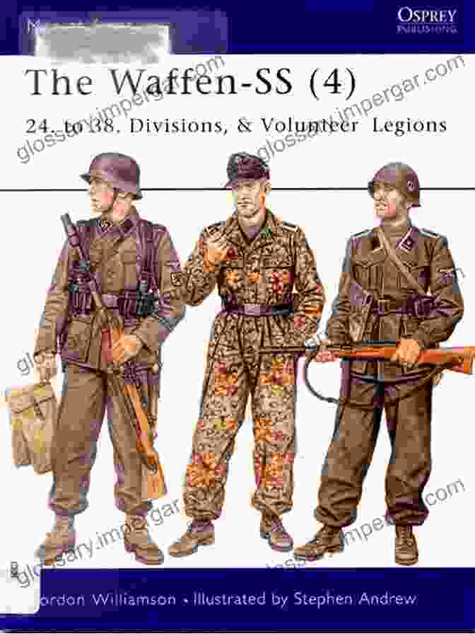 Uniforms And Weapons Of The 24 To 38 Divisions Volunteer Legions The Waffen SS (4): 24 To 38 Divisions Volunteer Legions (Men At Arms 420)