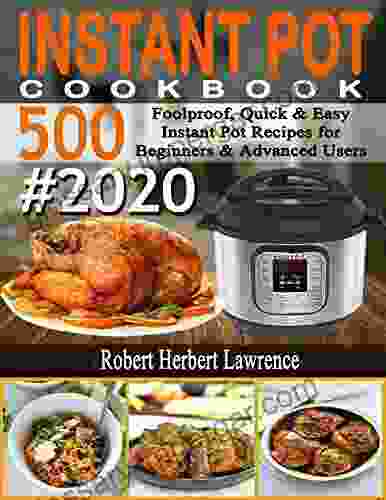 Instant Pot Cookbook #2024: 500 Foolproof Quick Easy Instant Pot Recipes For Beginners Advanced Users