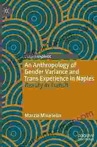 An Anthropology Of Gender Variance And Trans Experience In Naples: Beauty In Transit