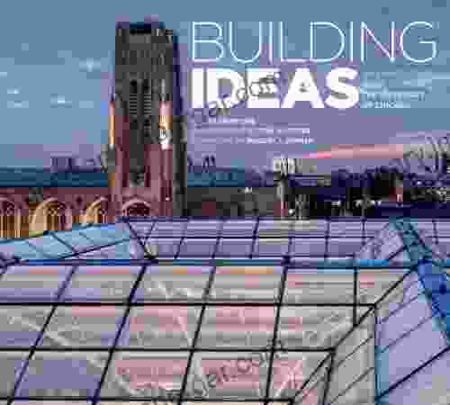 Building Ideas: An Architectural Guide To The University Of Chicago