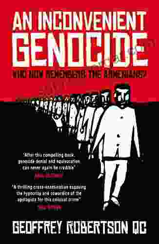 An Inconvenient Genocide: Who Now Remembers The Armenians?