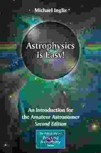 Astrophysics Is Easy : An Introduction For The Amateur Astronomer (The Patrick Moore Practical Astronomy Series)