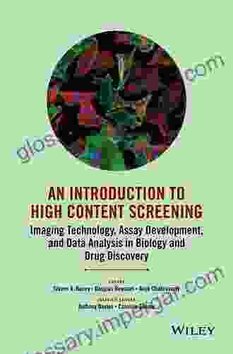 An Introduction To High Content Screening: Imaging Technology Assay Development And Data Analysis In Biology And Drug Discovery