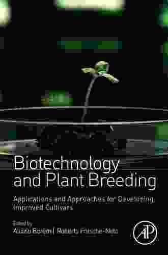 Biotechnology And Plant Breeding: Applications And Approaches For Developing Improved Cultivars