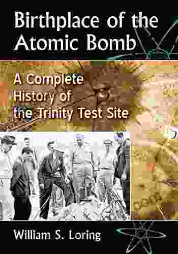 Birthplace Of The Atomic Bomb: A Complete History Of The Trinity Test Site