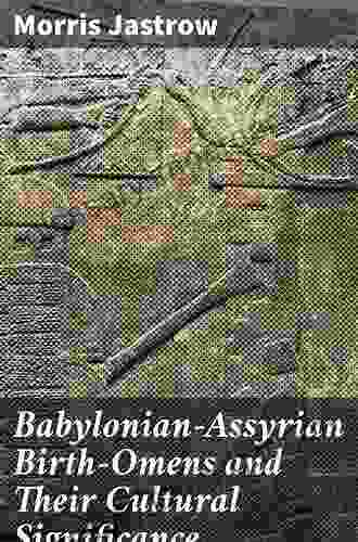 Babylonian Assyrian Birth Omens And Their Cultural Significance