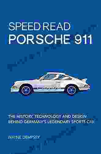 Speed Read Porsche 911: The History Technology And Design Behind Germany S Legendary Sports Car