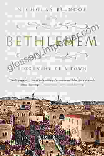 Bethlehem: Biography Of A Town