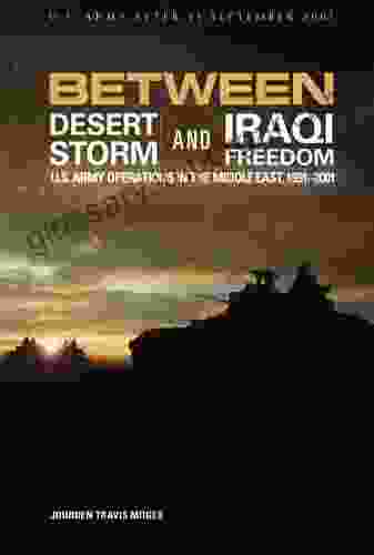 Between Desert Storm and Iraqi Freedom U S Army operations in the Middle East 1991 2001