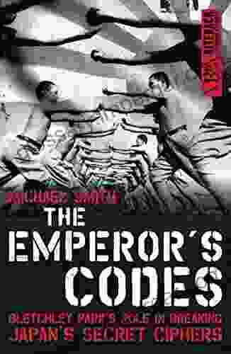 The Emperor S Codes: Bletchley Park S Role In Breaking Japan S Secret Cyphers