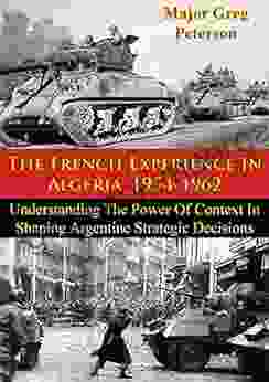 The French Experience In Algeria 1954 1962: Blueprint For U S Operations In Iraq