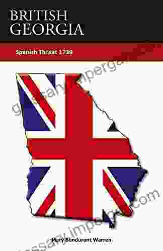 BRITISH GEORGIA Spanish Threat 1739 Mary Bondurant Warren