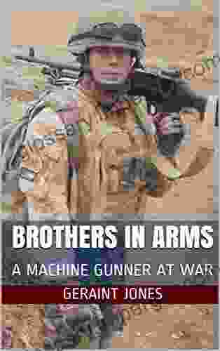 Brothers In Arms: A Machine Gunner at War