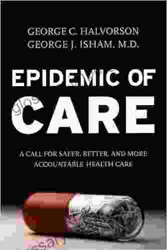 Epidemic Of Care: A Call For Safer Better And More Accountable Health Care