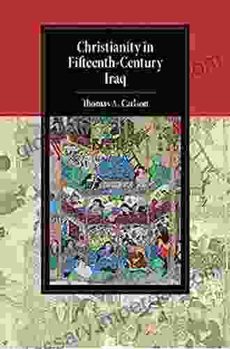 Christianity In Fifteenth Century Iraq (Cambridge Studies In Islamic Civilization)