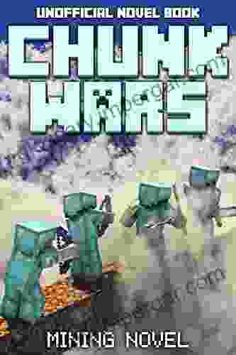 Chunk Wars: A Mining Novel (Unofficial Novel Book)