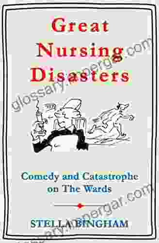 Great Nursing Disasters: Comedy And Catastrophe On The Wards