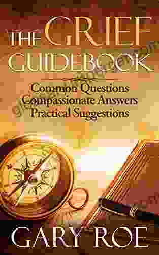 The Grief Guidebook: Common Questions Compassionate Answers Practical Suggestions (Good Grief Series)